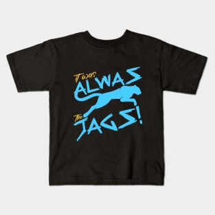 It Was Always The Jags Funny Kids T-Shirt